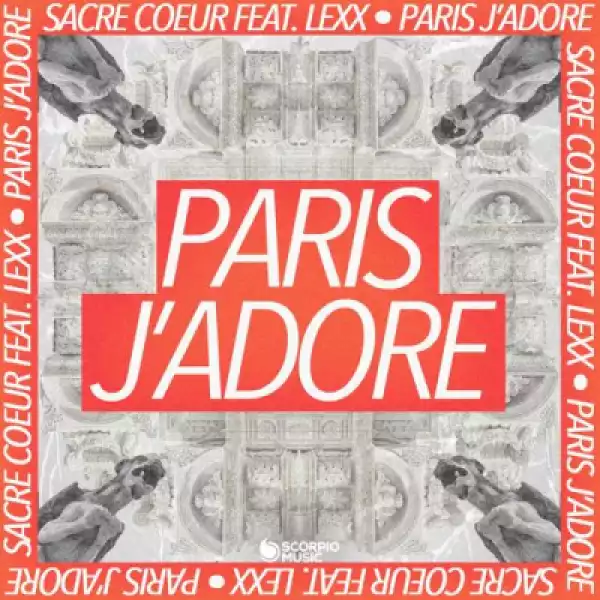 Sacre Coeur - Paris j’adore (feat. Lexx)